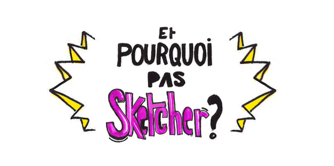 Et pourquoi pas sketcher ?