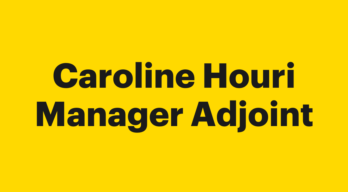 Caroline Houri, Manager Adjoint