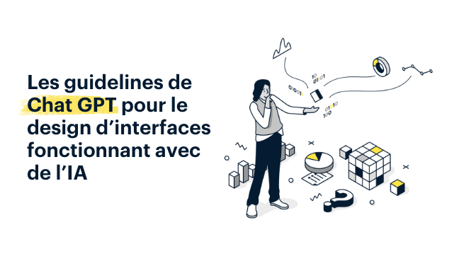 Les guidelines de Chat GPT pour le design d’interface fonctionnant avec de l’IA
