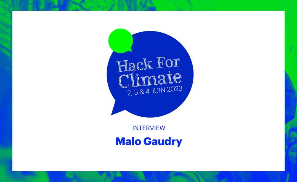 Hack for Climate avec Malo Gaudry