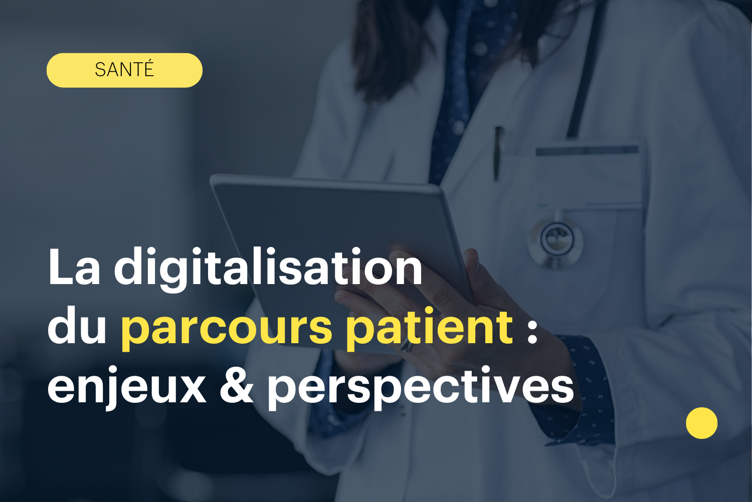 La digitalisation du parcours patient : enjeux & perspectives